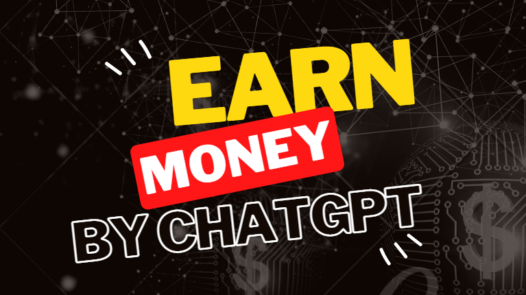 How to Use ChatGPT to Earn Money: A Comprehensive Guide | Blogging with AI